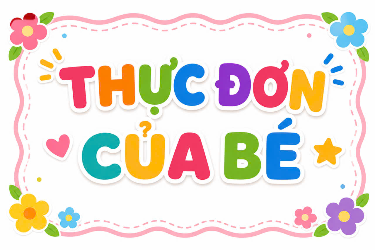 THỰC ĐƠN TUẦN 1 THÁNG 6/2026 (Từ ngày 01/6 đến ngày 06 tháng 6 năm 2026)